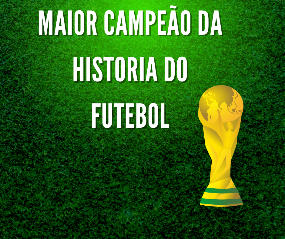 Maior campeão da historia do futebol