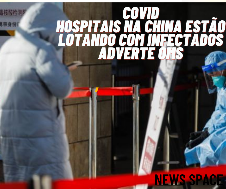 OMS alerta sobre lotação de hospitais na China devido ao aumento de casos de Covid